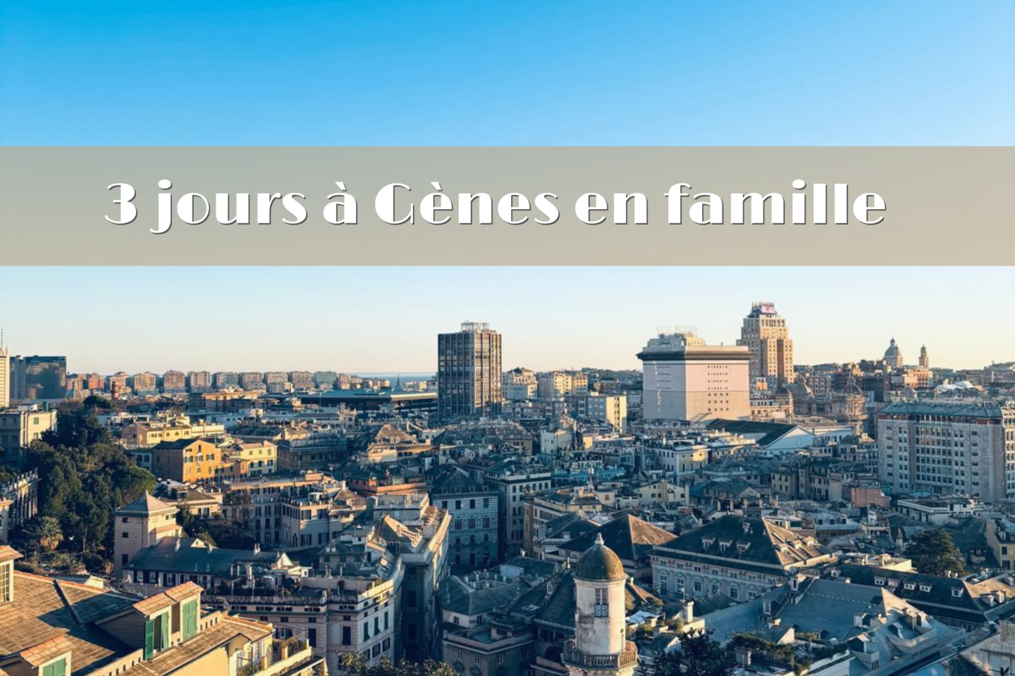 jours Gênes famille